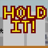 Hold It!